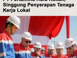 Kunjungan Kerja Komisi VI DPR RI ke Pertamina Hulu Rokan ( PHR )